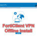 ดาวน์โหลด forticlient vpn offline installer
